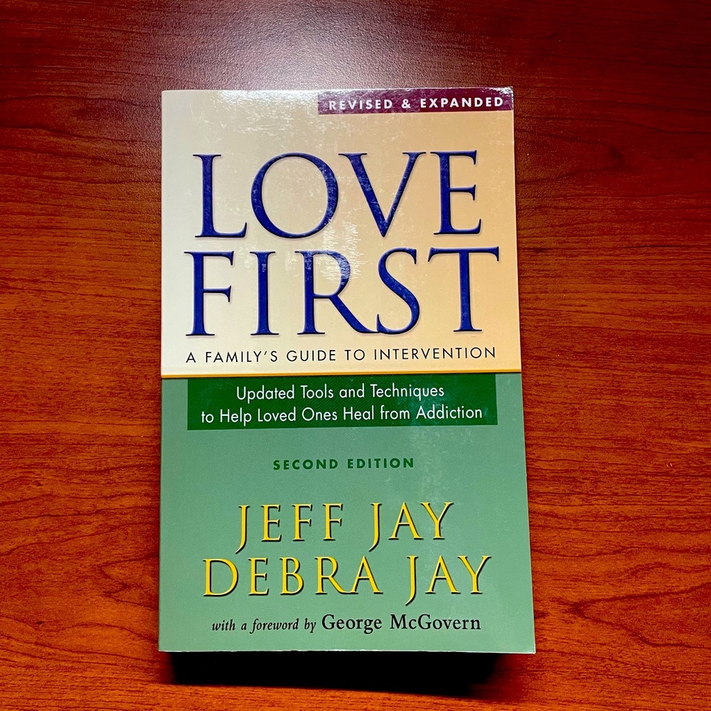 Love First: A Family’s Guide to Intervention Book